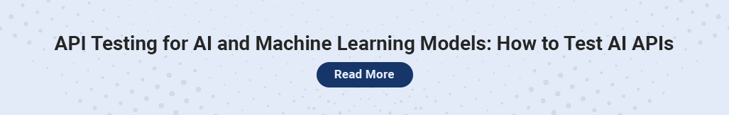 API Testing for AI and Machine Learning Models How to Test AI APIs (2).png